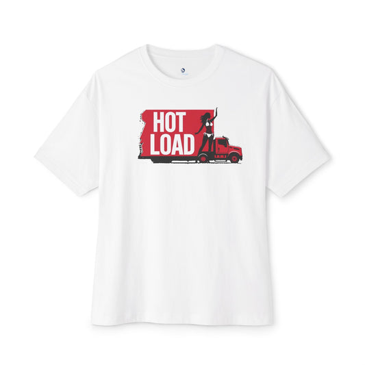 Funny Truck Driver Unisex Oversized Tee, Gift for Truckers, Cute Comfy Top, Funny Quote Shirt, Casual Trendy Apparel, Hot Load Tee