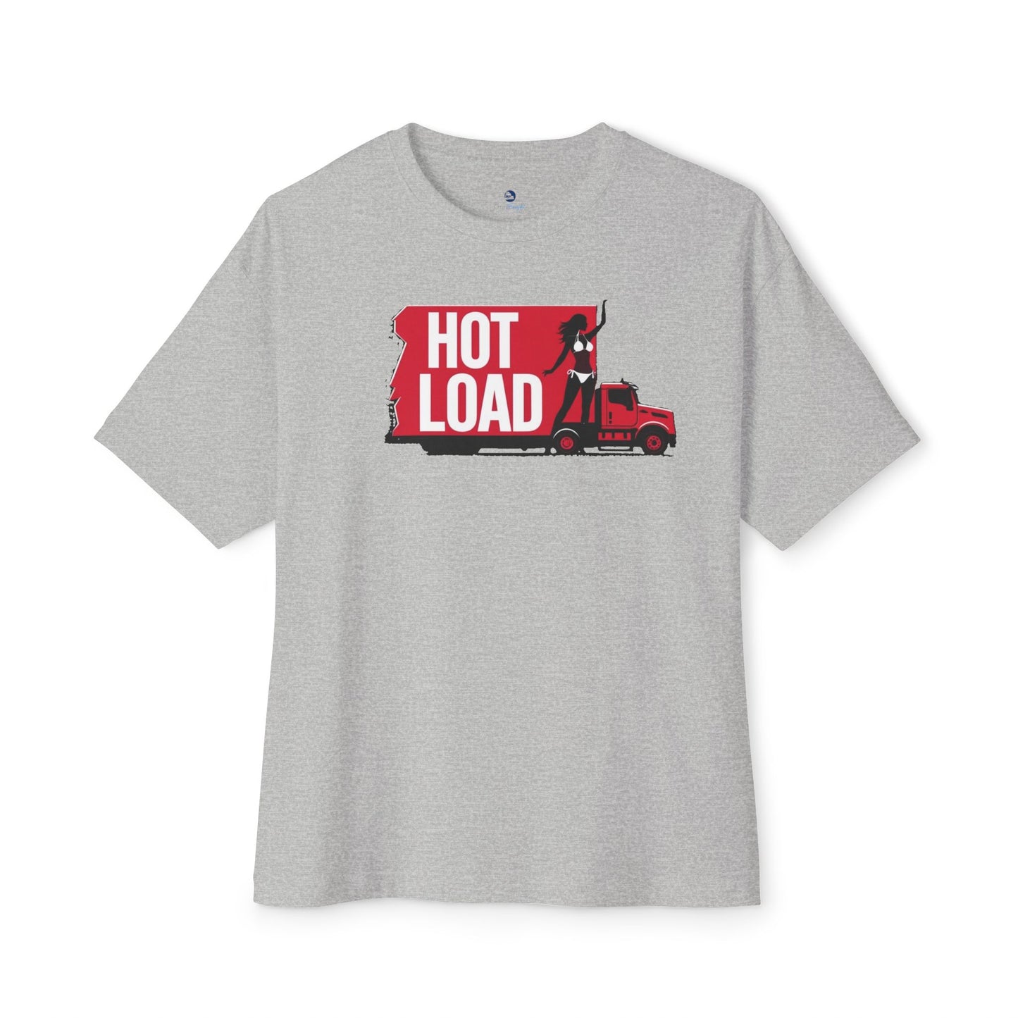 Funny Truck Driver Unisex Oversized Tee, Gift for Truckers, Cute Comfy Top, Funny Quote Shirt, Casual Trendy Apparel, Hot Load Tee